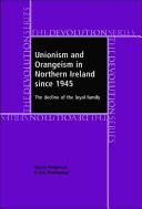 Unionism and Orangeism in Northern Ireland since 1945