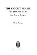 Biggest Female in the World and Other Stories