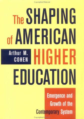 The Shaping of American Higher Education
