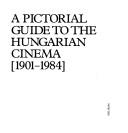 A Pictorial Guide to the Hungarian Cinema, 1901-1984