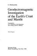 Geoelectromagnetic investigation of the Earth's crust and mantle