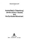 Andrej Belyj's 'Petersburg', James Joyce's 'Ulysses', and the Symbolist movement