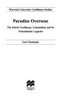Paradise Overseas: The Dutch Caribbean: Colonialism and Its Transatlantic Legacies