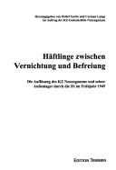 Häftlinge zwischen Vernichtung und Befreiung