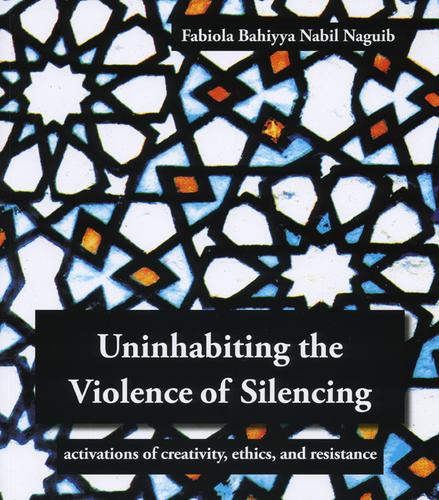 Uninhabiting the Violence of Silencing