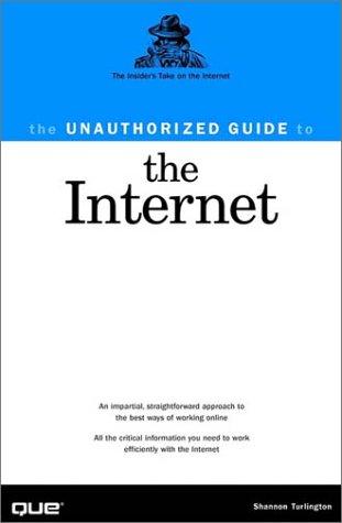 The Unauthorized Guide to the Internet