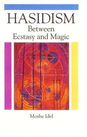Hasidism: Between Ecstasy and Magic