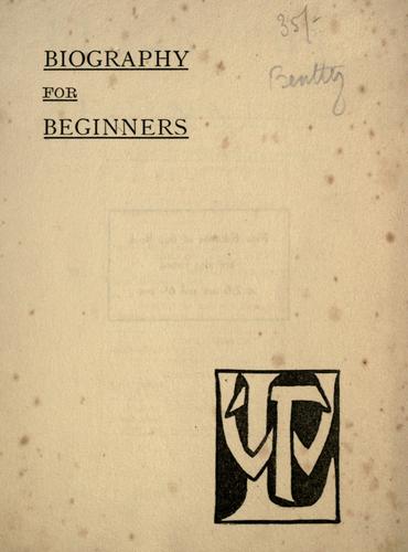 Biography for Beginners: Being a Collection of Miscellaneous Examples for the Use of Upper Forms
