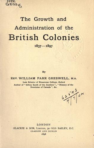 The Growth and Administration of the British Colonies, 1837-1897