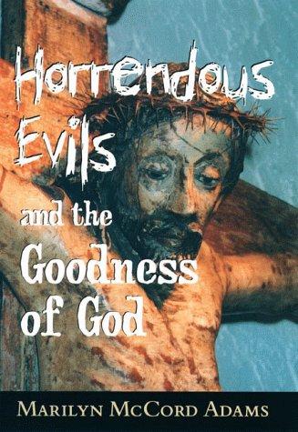 Horrendous Evils and the Goodness of God