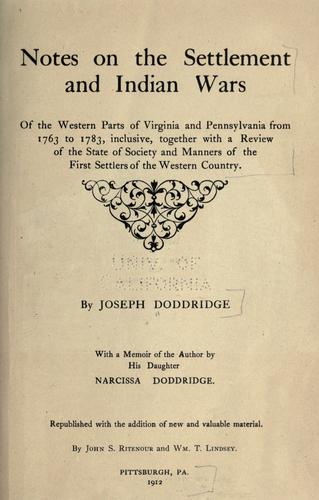 Notes on the Settlement and Indian Wars of the Western Parts of Virginia and Pennsylvania, from 1763 to 1783, Inclusive