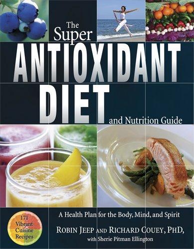 The Super Antioxidant Diet and Nutrition Guide