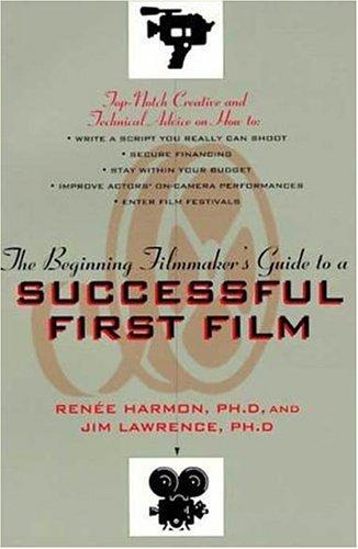The Beginning Filmmaker's Guide to a Successful First Film