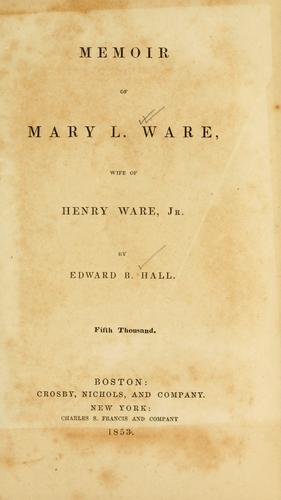 Memoir of Mary L. Ware, wife of Henry Ware, Jr.