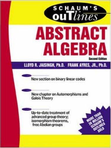Schaum's outline of theory and problems of abstract algebra