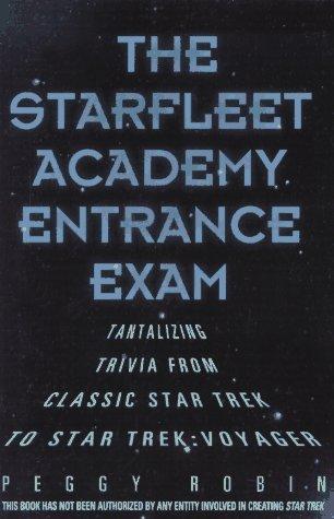 The Starfleet Academy Entrance Exam: Tantalizing Trivia from Classic Star Trek to Star Trek