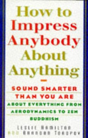 How To Impress Anybody
