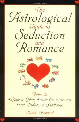 The Astrological Guide to Seduction and Romance