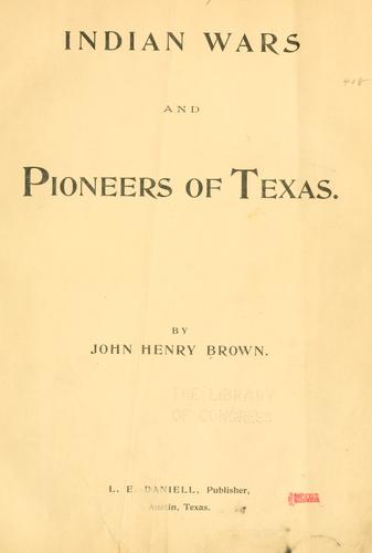 Indian wars and pioneers of Texas