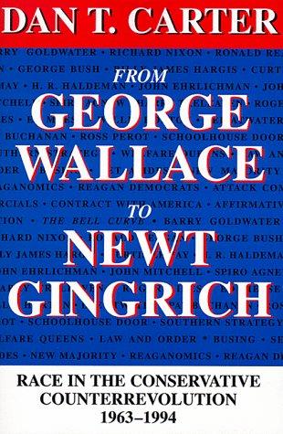 From George Wallace to Newt Gingrich : race in the conservative counterrevolution, 1963-1994