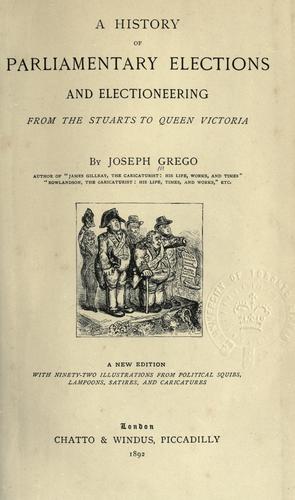A History of Parliamentary Elections and Electioneering, from the Stuarts to Queen Victoria