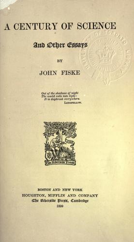 A Century of Science, and Other Essays