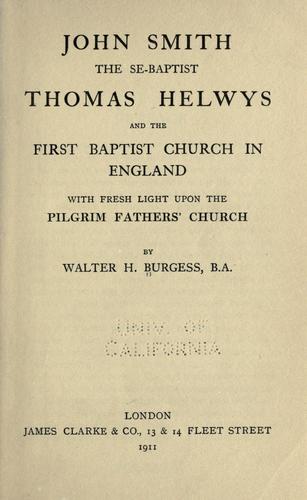 John Smith the se-Baptist, Thomas Helwys, and the First Baptist Church in England