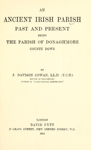 An Ancient Irish Parish Past and Present: Being the Parish of Donaghmore, County Down