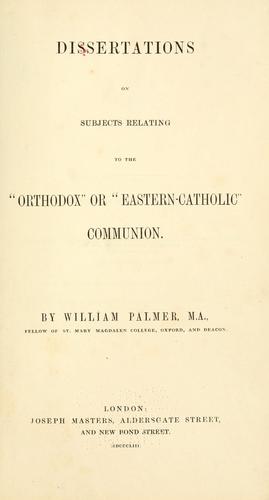 Dissertations on subjects relating to the "Orthodox" or "Eastern-Catholic" communion