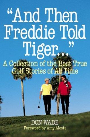 And Then Freddie Told Tiger--