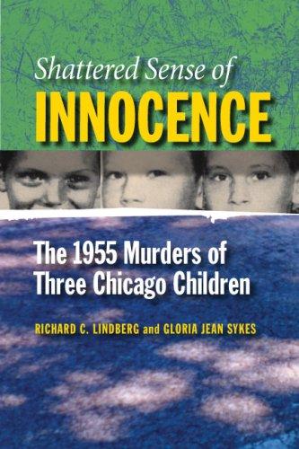 Shattered sense of innocence : the 1955 murders of three Chicago children