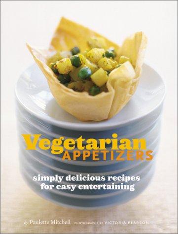 Vegetarian appetizers : simply delicious recipes for easy entertaining