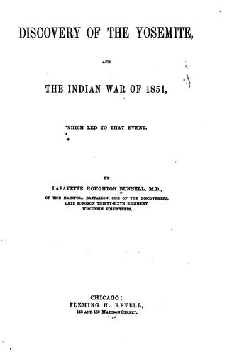 Discovery of the Yosemite, and the Indian War of 1851, which Led to that Event ..
