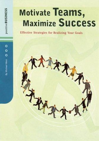 Motivate Teams, Maximize Success