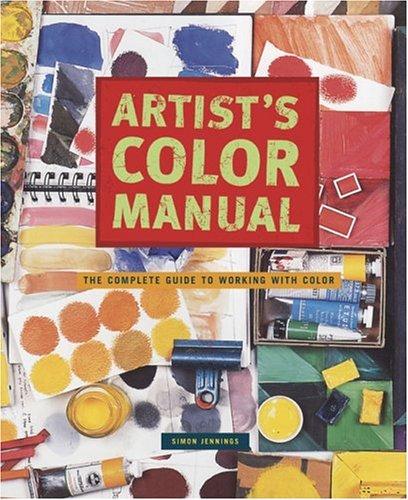Artist's color manual : the complete guide to working with color