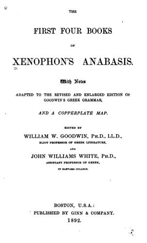 The first four books of Xenophon's Anabasis: with notes, adapted to the revised and enlarged ..