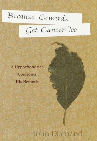 Because Cowards Get Cancer Too