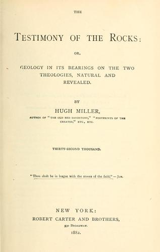The testimony of the rocks, or, Geology in its bearings on the two theologies, natural and revealed