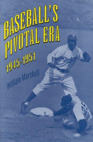 Baseball's Pivotal Era, 1945-1951