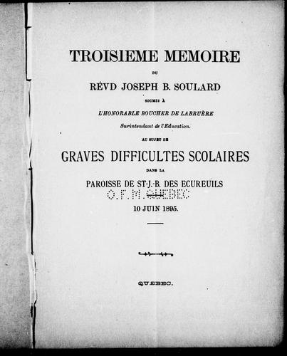 Troisième mémoire du révd Joseph B. Soulard soumis à l'honorable Boucher de Labruère, surintendant de l'éducation