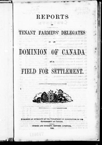 Reports of Tenant Farmers' Delegates on the Dominion of Canada as a Field of Settlement