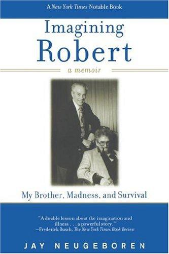 Imagining Robert: My Brother, Madness, and Survival