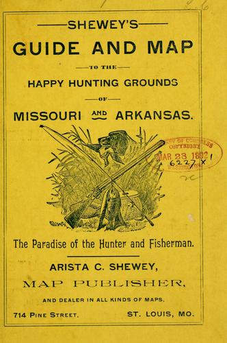Shewey's Guide & Map to the Hunting and Fishing Grounds of Missouri and Arkansas