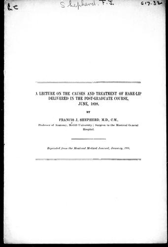 A Lecture on the Causes and Treatment of Hare-Lip Delivered in the Post-Graduate Course, June 1898