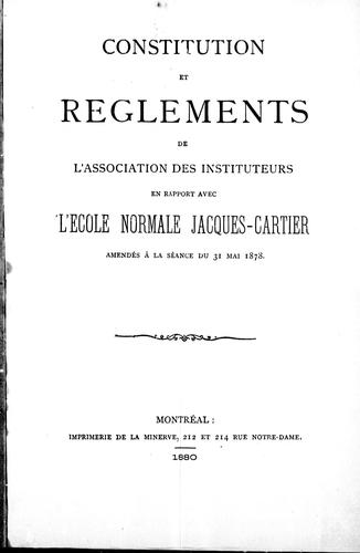 Constitution et règlements de l'Association des instituteurs en rapport avec l'Ecole normale Jacques-Cartier