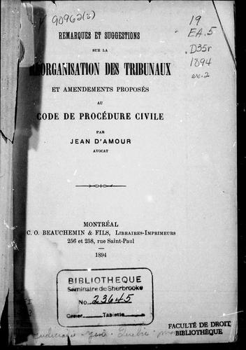 Remarques et suggestions sur la réorganisation des tribunaux et amendements proposés au Code de procédure civile