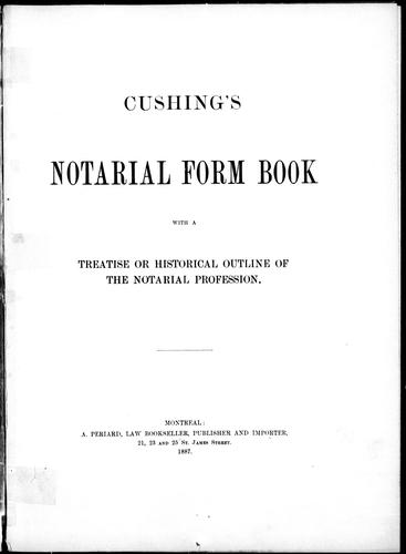 Cushing's Notarial Form Book, with a Treatise or Historical Outline of the Notarial Profession