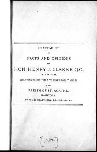 Statement of facts and opinions for Hon. Henry J. Clarke, Q.C., of Manitoba