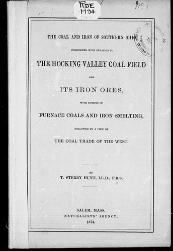 The Coal and Iron of Southern Ohio, Considered with Relation to the Hocking Valley Coal Field and Its Iron Ores