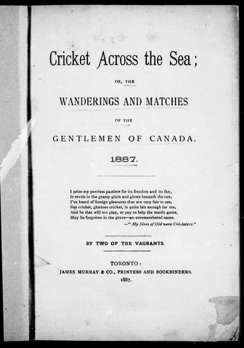 Cricket Across the Sea, or, The Wanderings and Matches of the Gentlemen of Canada, 1887